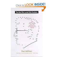 Man Who Loved Only Numbers, The: The Story of Paul Erdos and the Search for Mathematical Truth