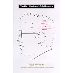 Man Who Loved Only Numbers: The Story of Paul Erdos & the Search for Mathematical
