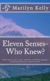 Eleven Senses- Who Knew?: Word lists for the senses, emotions, and body language: A reference book for creative writers.