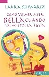 Como Volver a Ser Bella Cuando YA No Esta La Besti (Sudamericana Mujer)
