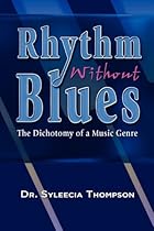 Rhythm Without Blues: The Dichotomy of a Music Genre Rhythm Without Blues: The Dichotomy of a Music Genre