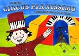 Circus Pianissimo: Klavierschule f&uuml;r Kinder schon ab vier Jahren - Valenthin Engel