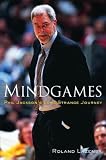 Mindgames : Phil Jackson`s Long Strange Journey
