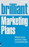 Marketing plans : what to know and do to make a successful plan