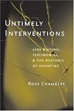 Untimely Interventions: AIDS Writing, Testimonial, and the Rhetoric of Haunting