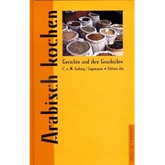Arabisch kochen. Gerichte und ihre Geschichte