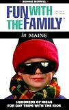 Fun with the Family in Maine: Hundreds of Ideas for Day Trips with the Kids