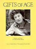 Gifts of Age: Portraits and Essays of 32 Remarkable Women