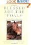 Blessed Are The Foals (Howell reference books)