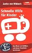 Schnelle Hilfe f�r Kinder. Was Eltern bei Unf�llen und akuter Krankheit tun k�nnen
