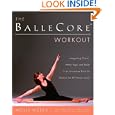 The BalleCore� Workout: Integrating Pilates, Hatha Yoga, and Ballet in an Innovative Exercise Routine for All Fitness Levels