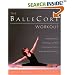 The BalleCore� Workout: Integrating Pilates, Hatha Yoga, and Ballet in an Innovative Exercise Routine for All Fitness Levels