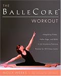 The BalleCore? Workout: Integrating Pilates, Hatha Yoga, and Ballet in an Innovative Exercise Routine for All Fitness Levels