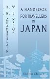 A Handbook for Travellers in Japan Including the Whole Empire from Saghalien to Formosa