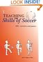 Teaching the Skills of Soccer: 900 Exercises & Games