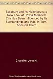 Salisbury and its neighbours : a new look at how a medieval city has been influenced by its surroundings and has, in turn, affected them