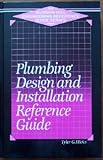 Plumbing design and installation reference guide