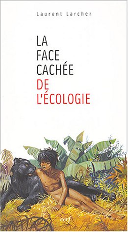 La face cachée de l'écologie : Un anti-humanisme contemporain ?