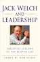 Jack Welch on Leadership: Executive Lessons from the Master CEO