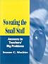 Sweating the Small Stuff: Answers to Teachers' Big Problems