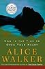 Now Is the Time to Open Your Heart (Walker, Alice  (Large Print))