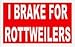 I BRAKE FOR ROTTWEILERS 11 oz. White Mug