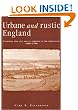 Urbane and Rustic England: Cultural Ties and Social Spheres in the Provinces, 1660-1780