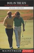 Duel in the Sun: Tom Watson and Jack Nicklaus in the Battle of Turnberry (Maintream Sport)