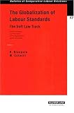The Globalization Of Labour Standards: The Soft Law Track (Bulletin of Comparative Labour Relations)