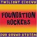 Twilight Circus-Foundation Rockers