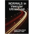 NORMALS in Vascular Ultrasound by Matthew J Bell Louis Abey-Koch