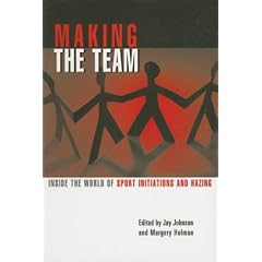 Making the Team: Inside the World of Sport Initiations and Hazing