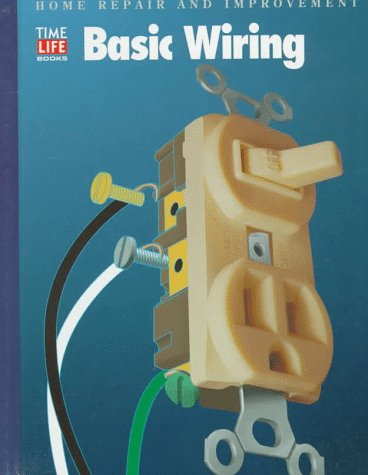 Basic Wiring (Home Repair and Improvement (Updated Series))