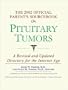 The 2002 Official Parent's Sourcebook on Pituitary Tumors