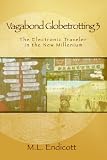 Vagabond Globetrotting 3: The Electronic Traveler in the New Millennium