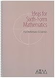 Ideas for sixth-form mathematics : pure mathematics & statistics
