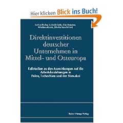 Direktinvestitionen deutscher Unternehmen in Mittel- und Osteuropa: Fallstudien zu den Auswirkungen auf die Arbeitsbeziehungen in Polen, Tschechien und der Slowakei