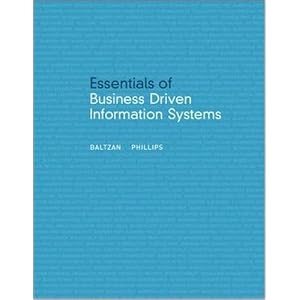 Essentials of Business Driven Information Systems by Paige Baltzan and Amy Phillips
