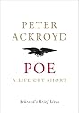 Poe: A Life Cut Short (Ackroyd's Brief Lives)
