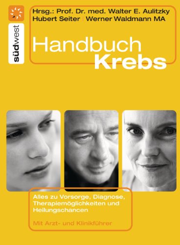 Handbuch Krebs: Alles zur Vorsorge, Diagnose, Therapiemöglichkeiten und Heilungschancen. Mit Arzt- und Klinikführer. (German Edition)
