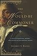 The Would-Be Commoner: A Tale of Deception, Murder, and Justice in Seventeenth-Century France