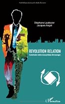 Revolution relation : Construire votre &eacute;cosyst&egrave;me de marque