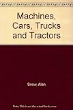 Machines, cars, trucks and tractors