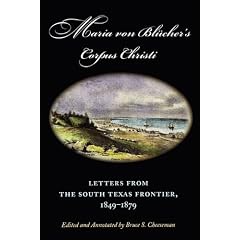 Maria Von Blucher's Corpus Christi: Letters from the South Texas Frontier, 1849-1879 (Canseco-Keck History)