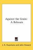 Against the Grain: A Rebours