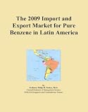 The 2009 Import and Export Market for Pure Benzene in Latin America