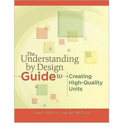 The Understanding by Design Guide to Creating High-Quality Units