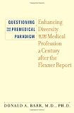 Questioning the Premedical Paradigm: Enhancing Diversity in the Medical Profession a Century after the Flexner Report
