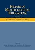 History of Multicultural Education: Foundations and Stratifications v. 2 (History of Multicultural Education): Foundations and Stratifications v. 2 (History of Multicultural Education)