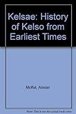 Kelsae : a history of Kelso from earliest times